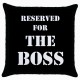 Reserved For The Boss  - Cushion Cover