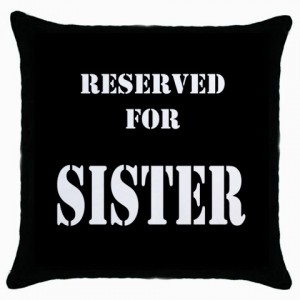 http://www.starsonstuff.com/4962-thickbox/reserved-for-sister-cushion-cover.jpg