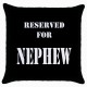 Reserved For Nephew - Cushion Cover