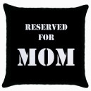 Reserved For Mom  - Cushion Cover