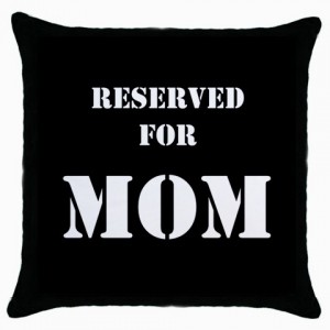 http://www.starsonstuff.com/4973-thickbox/reserved-for-mom-cushion-cover.jpg