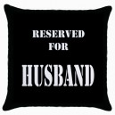 Reserved For Husband  - Cushion Cover