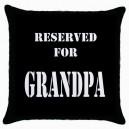 Reserved For Grandpa  - Cushion Cover