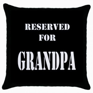 http://www.starsonstuff.com/4975-thickbox/reserved-for-grandpa-cushion-cover.jpg