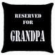 Reserved For Grandpa  - Cushion Cover