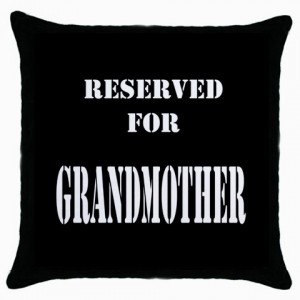 http://www.starsonstuff.com/4976-thickbox/reserved-for-grandmother-cushion-cover.jpg