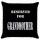 Reserved For Grandmother  - Cushion Cover
