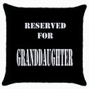 Reserved For Granddaughter  - Cushion Cover