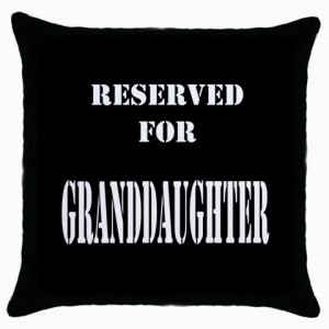http://www.starsonstuff.com/4977-thickbox/reserved-for-granddaughter-cushion-cover.jpg