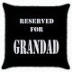 Reserved For Grandad  - Cushion Cover