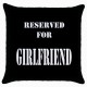 Reserved For Girlfriend  - Cushion Cover