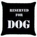 Reserved For Dog  - Cushion Cover