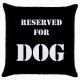 Reserved For Dog  - Cushion Cover