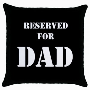 http://www.starsonstuff.com/4982-thickbox/reserved-for-dad-cushion-cover.jpg