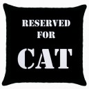 Reserved For Cat  - Cushion Cover