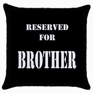 http://www.starsonstuff.com/4985-thickbox/reserved-for-brother-cushion-cover.jpg