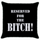 Reserved For The Bitch  - Cushion Cover