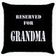 Reserved For Grandma  - Cushion Cover